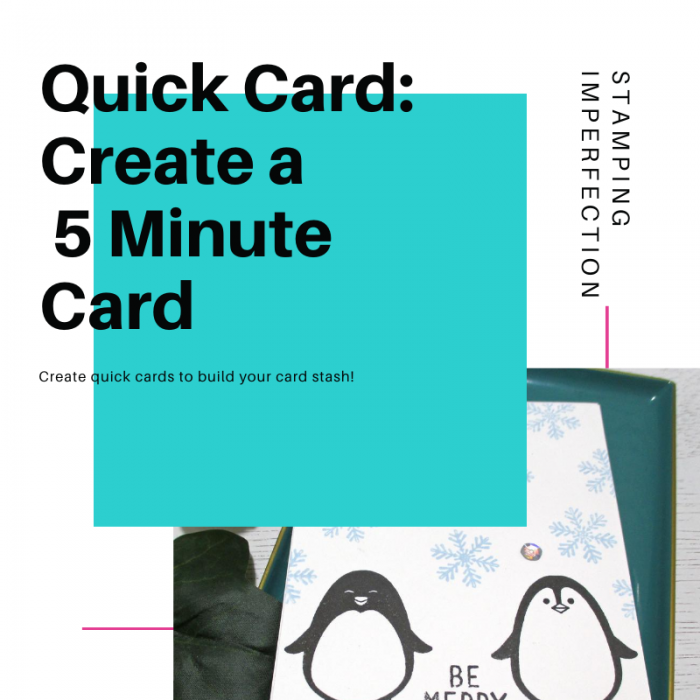 Quick Card:  Create a 5 Minute Card