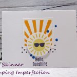 Create A Quick and Easy Hello Sunshine Card + Video